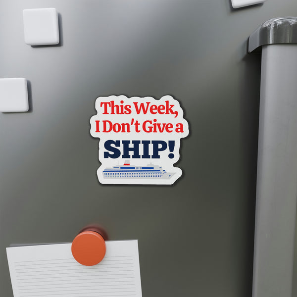 This Week I Don't Give a Ship! Cruise Door Magnet Cruise Door Magnets Cruise Into