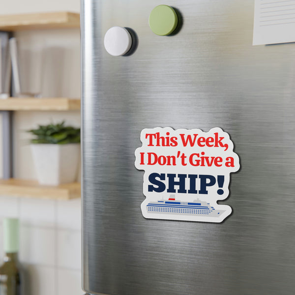 This Week I Don't Give a Ship! Cruise Door Magnet Cruise Door Magnets Cruise Into