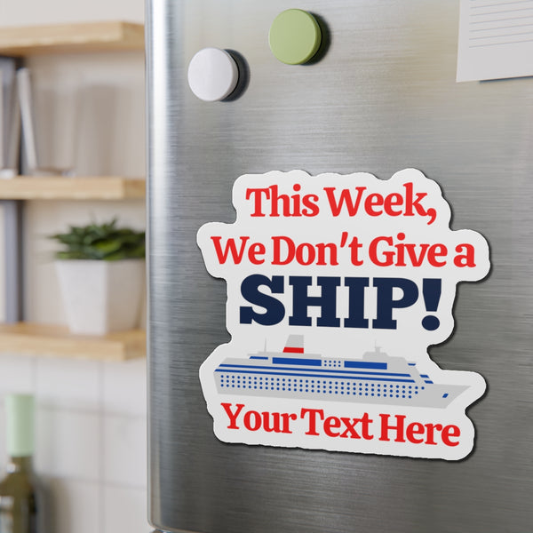 Personalized This Week We Don't Give a Ship! Cruise Door Magnet Cruise Door Magnets Cruise Into