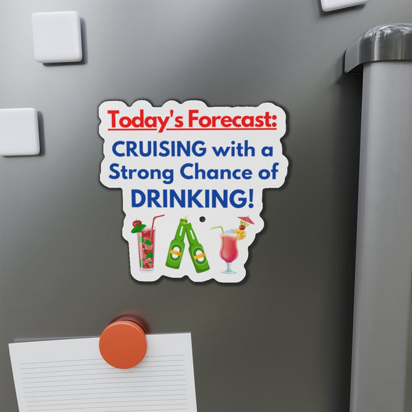 Today's Forecast Cruising With a Strong Chance of Drinking Cruise Door Magnet Cruise Door Magnets 5" x 5"  