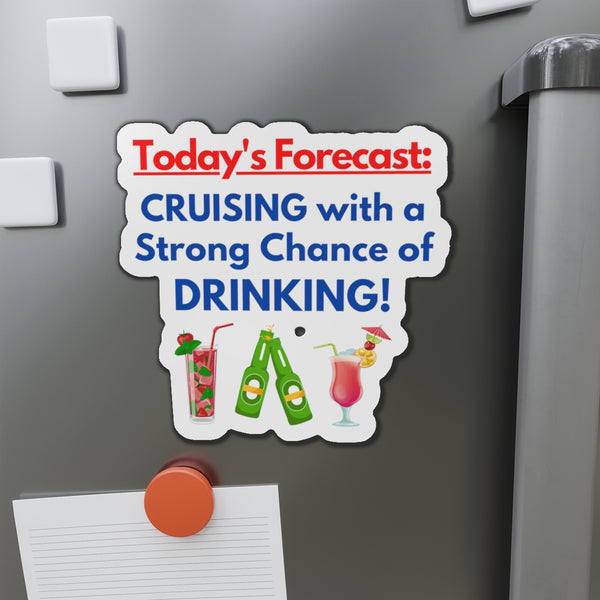 Today's Forecast Cruising With a Strong Chance of Drinking Cruise Door Magnet Cruise Door Magnets 6" × 6"  
