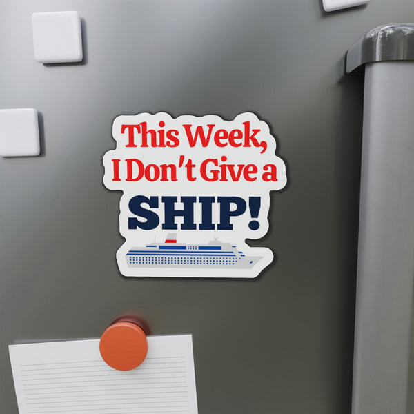 This Week I Don't Give a Ship! Cruise Door Magnet Cruise Door Magnets Cruise Into