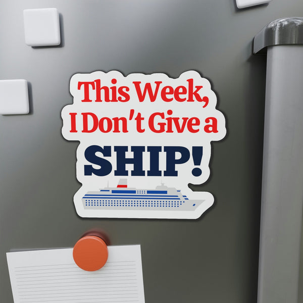 This Week I Don't Give a Ship! Cruise Door Magnet Cruise Door Magnets Cruise Into