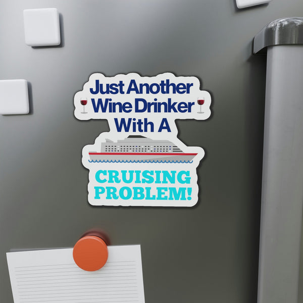 Just Another Wine Drinker With A Cruising Problem! Cruise Door Magnets 5" x 5"  