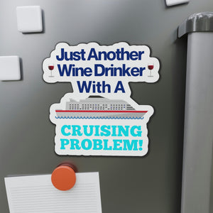 Just Another Wine Drinker With A Cruising Problem! Cruise Door Magnets Cruise Into
