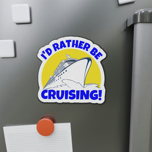 I'd Rather Be Cruising! Cruise Door Magnet Cruise Door Magnets Cruise Into