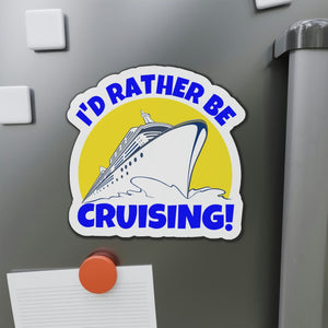 I'd Rather Be Cruising! Cruise Door Magnet Cruise Door Magnets Cruise Into
